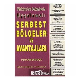 Türkiye'de Belgelerle Uygulamalı Serbest Bölgeler ve Avantajları