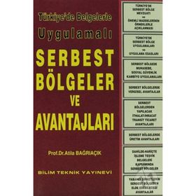 Türkiye'de Belgelerle Uygulamalı Serbest Bölgeler ve Avantajları