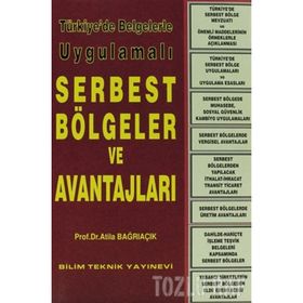 Türkiye'de Belgelerle Uygulamalı Serbest Bölgeler ve Avantajları