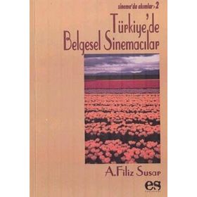 Türkiye’de Belgesel Sinemacılar - A. Filiz Susar
