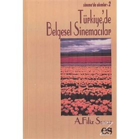Türkiye’de Belgesel Sinemacılar - A. Filiz Susar