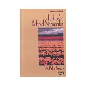 Türkiye’de Belgesel Sinemacılar - A. Filiz Susar