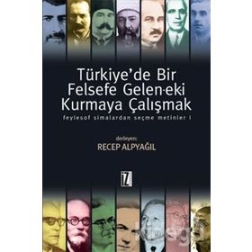 TÜRKİYEDE BIR FELSEFE GELENEK-EKI KURMAYA ÇALIŞMAK 1 - RECEP ALPYAĞIL