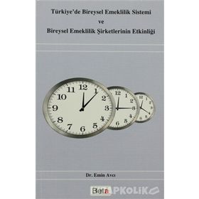 TÜRKİYE'DE BIREYSEL EMEKLILIK SISTEMI VE BIREYSEL EMEKLILIK ŞİRKETLERİNİN ETKİNLİĞİ - EMIN AVCI