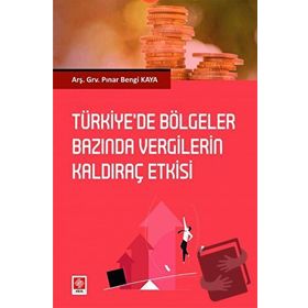 Türkiye'de Bölgeler Bazında Vergilerin Kaldıraç Etkisi - Pınar Bengi Kaya