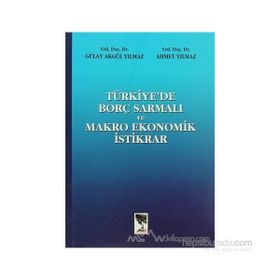 Türkiye’de Borç Sarmalı ve Makro Ekonomik İstikrar - Ahmet Yılmaz Gülay Akgül Yılmaz