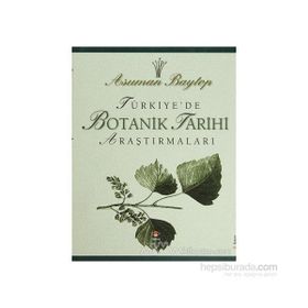 TÜRKİYE´DE BOTANIK TARIHI ARAŞTIRMALARI - ASUMAN BAYTOP