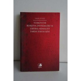 Türkiye’de Burjuva Devrimleri ve Liberal-Kemalist Tarih İdeolojisi - Yaşar Ayaşlı