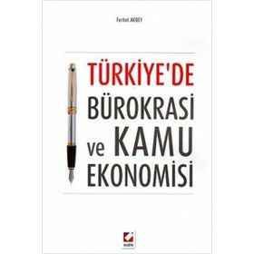 TÜRKIYE'DE BÜROKRASI VE KAMU EKONOMISI - FERHAT AKBEY