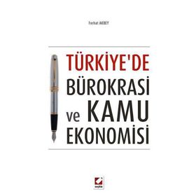 TÜRKIYE'DE BÜROKRASI VE KAMU EKONOMISI - FERHAT AKBEY