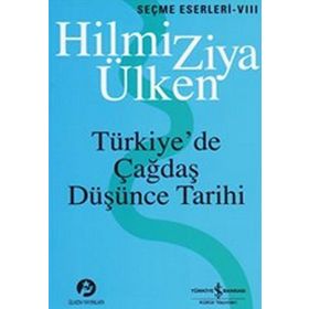 TÜRKIYEDE ÇAĞDAŞ DÜŞÜNCE TARIHI - HILMI ZIYA ÜLKEN