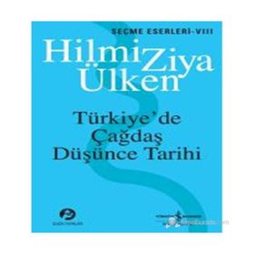 TÜRKIYEDE ÇAĞDAŞ DÜŞÜNCE TARIHI - HILMI ZIYA ÜLKEN