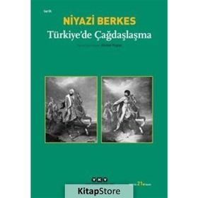 TÜRKİYE'DE ÇAĞDAŞLAŞMA - NIYAZI BERKES