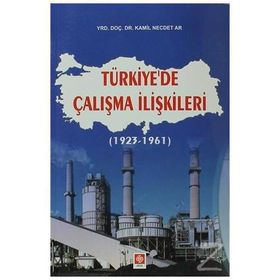 TÜRKİYE'DE ÇALIŞMA İLİŞKİLERİ (1936 ÖNCESİ) - MESUT GÜLMEZ
