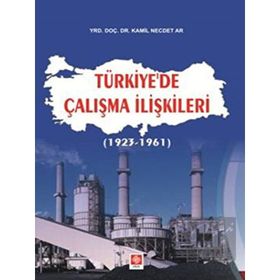 TÜRKİYE'DE ÇALIŞMA İLİŞKİLERİ (1936 ÖNCESİ) - MESUT GÜLMEZ