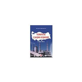 TÜRKİYE'DE ÇALIŞMA İLİŞKİLERİ (1936 ÖNCESİ) - MESUT GÜLMEZ