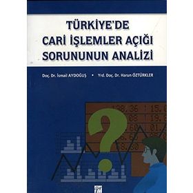 Türkiye’de Cari İşlemler Açığı Sorununun Analizi - İsmail Aydoğuş Harun Öztürkler