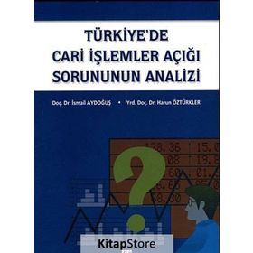 Türkiye’de Cari İşlemler Açığı Sorununun Analizi - İsmail Aydoğuş Harun Öztürkler