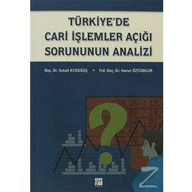 Türkiye’de Cari İşlemler Açığı Sorununun Analizi - İsmail Aydoğuş Harun Öztürkler
