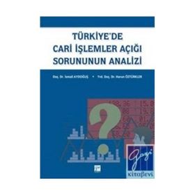 Türkiye’de Cari İşlemler Açığı Sorununun Analizi - İsmail Aydoğuş Harun Öztürkler