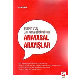 TÜRKIYE'DE ÇATIŞMA ÇÖZÜMÜNDE ANAYASAL ARAYIŞLAR - SEVTAP YOKUŞ