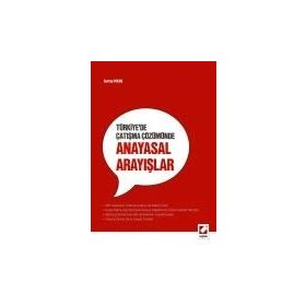 TÜRKIYE'DE ÇATIŞMA ÇÖZÜMÜNDE ANAYASAL ARAYIŞLAR - SEVTAP YOKUŞ
