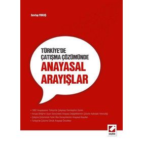TÜRKIYE'DE ÇATIŞMA ÇÖZÜMÜNDE ANAYASAL ARAYIŞLAR - SEVTAP YOKUŞ