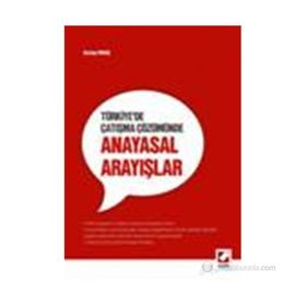 TÜRKIYE'DE ÇATIŞMA ÇÖZÜMÜNDE ANAYASAL ARAYIŞLAR - SEVTAP YOKUŞ