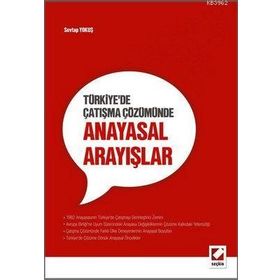 TÜRKIYE'DE ÇATIŞMA ÇÖZÜMÜNDE ANAYASAL ARAYIŞLAR - SEVTAP YOKUŞ