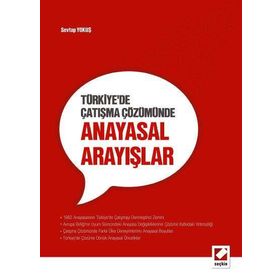 TÜRKIYE'DE ÇATIŞMA ÇÖZÜMÜNDE ANAYASAL ARAYIŞLAR - SEVTAP YOKUŞ