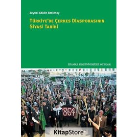 Türkiye’de Çerkes Diasporasının Siyasi Tarihi - Zeynel Abidin Besleney