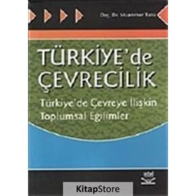 Türkiye´de Çevrecilik Türkiye´de Çevreye İlişkin Toplumsal Eğilimler - Muammer Tuna