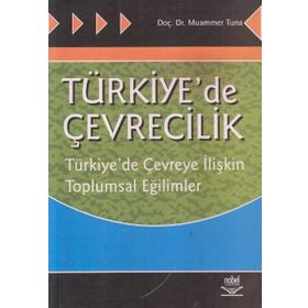 Türkiye´de Çevrecilik Türkiye´de Çevreye İlişkin Toplumsal Eğilimler - Muammer Tuna