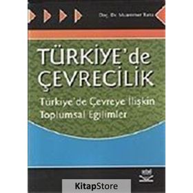 Türkiye´de Çevrecilik Türkiye´de Çevreye İlişkin Toplumsal Eğilimler - Muammer Tuna