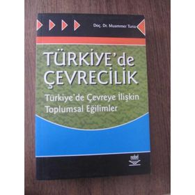 Türkiye´de Çevrecilik Türkiye´de Çevreye İlişkin Toplumsal Eğilimler - Muammer Tuna