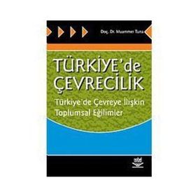 Türkiye´de Çevrecilik Türkiye´de Çevreye İlişkin Toplumsal Eğilimler - Muammer Tuna