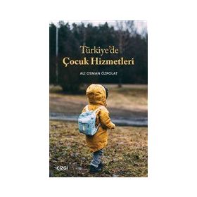 Türkiye`de Çocuk Hizmetleri - Ali Osman Özpolat