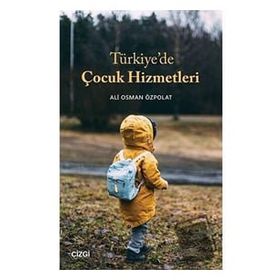 Türkiye`de Çocuk Hizmetleri - Ali Osman Özpolat