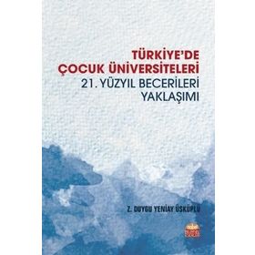 Türkiyede Çocuk Üniversiteleri 21. Yüzyıl Becerileri Yaklaşımı-Nobel Yayınları