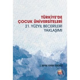 Türkiyede Çocuk Üniversiteleri 21. Yüzyıl Becerileri Yaklaşımı-Nobel Yayınları