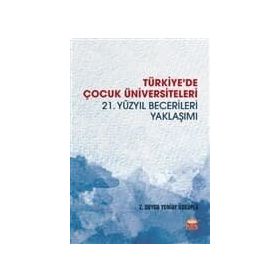 Türkiyede Çocuk Üniversiteleri 21. Yüzyıl Becerileri Yaklaşımı-Nobel Yayınları