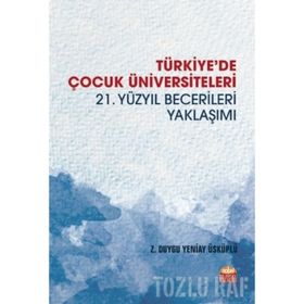 Türkiyede Çocuk Üniversiteleri 21. Yüzyıl Becerileri Yaklaşımı-Nobel Yayınları