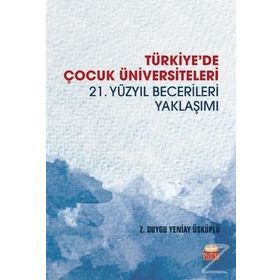 Türkiyede Çocuk Üniversiteleri 21. Yüzyıl Becerileri Yaklaşımı-Nobel Yayınları