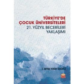 Türkiyede Çocuk Üniversiteleri 21. Yüzyıl Becerileri Yaklaşımı-Nobel Yayınları