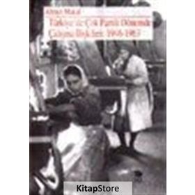 TÜRKİYE'DE ÇOK PARTILI DÖNEMDE ÇALIŞMA İLİŞKİLERİ: 1946-1963 - AHMET MAKAL