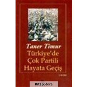 TÜRKİYE'DE ÇOK PARTILI HAYATA GEÇİŞ - TANER TIMUR