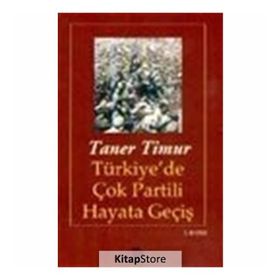 TÜRKİYE'DE ÇOK PARTILI HAYATA GEÇİŞ - TANER TIMUR