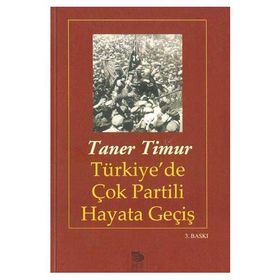TÜRKİYE'DE ÇOK PARTILI HAYATA GEÇİŞ - TANER TIMUR