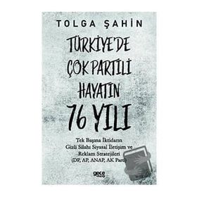 Türkiye'de Çok Partili Hayatın 76 Yılı - Tolga Şahin