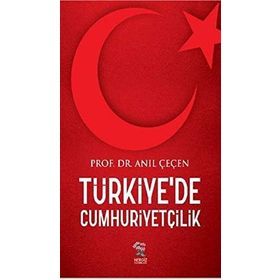 Türkiye’de Cumhuriyetçilik - Anıl Çeçen